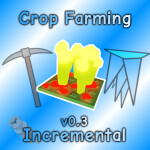 [⛏️UPDATE⛏️] Crop Farming Incremental