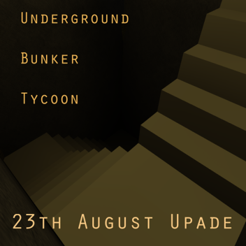 Underground Bunker Tycoon \23th August Update\