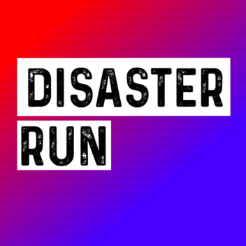 Disaster run.