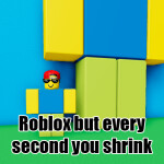 Roblox but every second you shrink [SECRET CLUB!]
