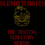 Slendytubbies The Testing Territory (REMADE)