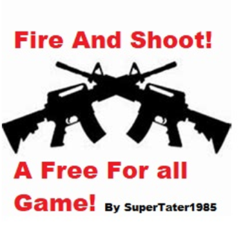 Fire And Shoot A Free For All Game