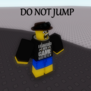 DO NOT JUMP