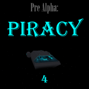 [Pre Alpha 4.2] Piracy
