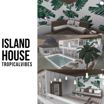 (UPDATE) ISLAND HOUSE 