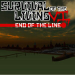 Survival Of The Living VI: End Of The Line