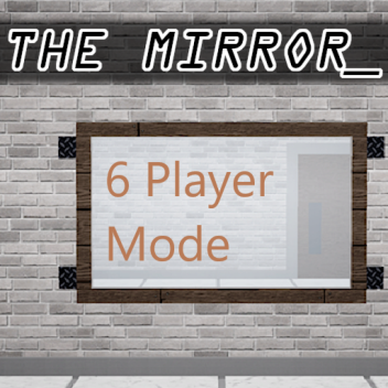The Mirror [Horror Game] (6 Player Mode)