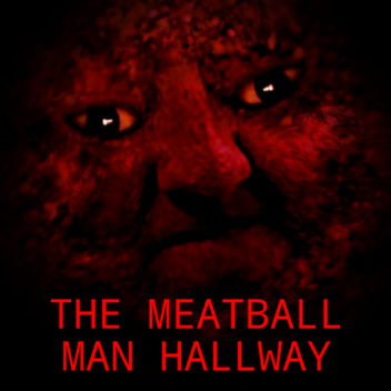 The Meatball Man Hallway